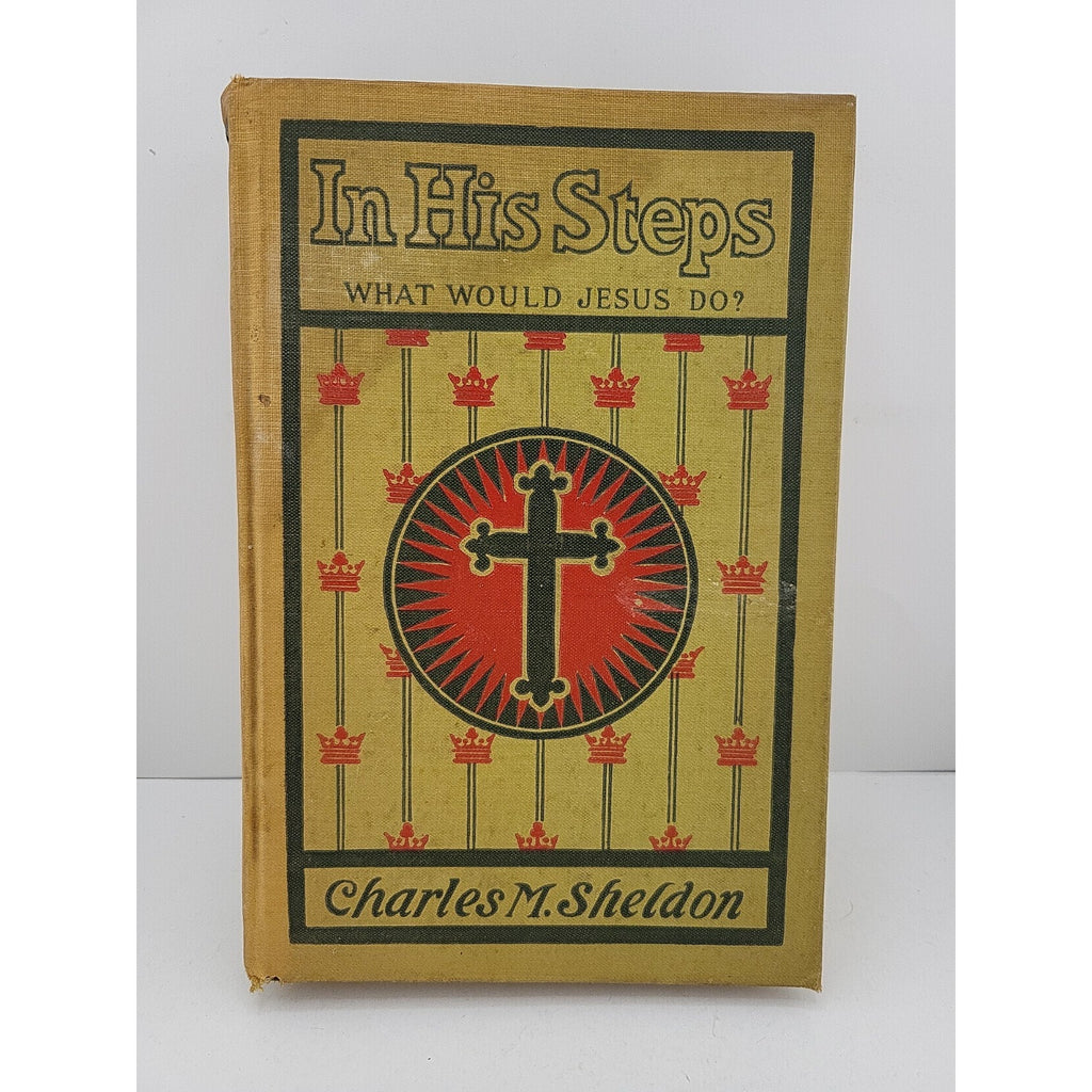 "In His Steps 'What Would Jesus Do?'" by Charles M. Sheldon Grosset & Dunlap