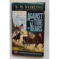 Against the Tide of Years : A Novel of the Change by S. M. Stirling (1999, Mass