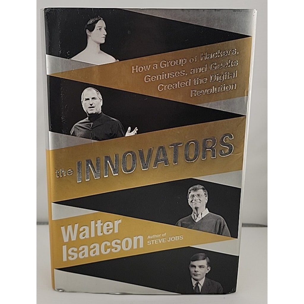 Innovators : How a Group of Hackers, Geniuses, and Geeks Created the Digital...