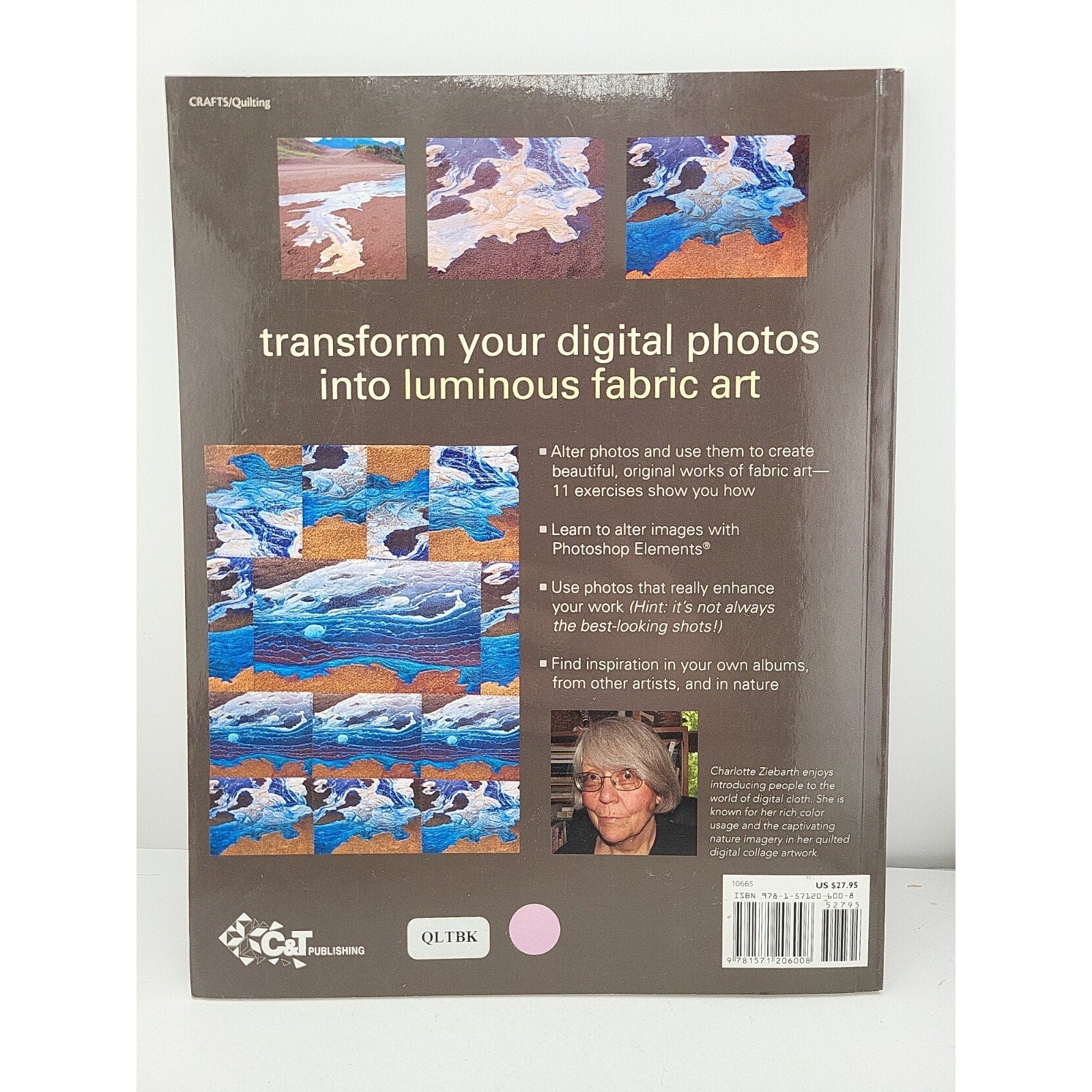 Artistic Photo Quilts : Create Stunning Quilts with Your Camera, Computer and...
