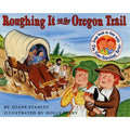 Roughing It on the Oregon Trail by Diane Stanley (2001, Trade Paperback)
