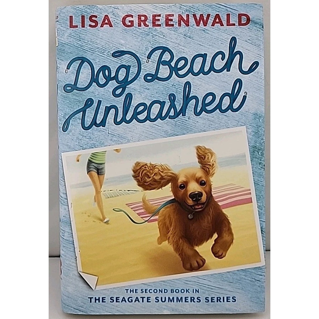 Dog Beach Unleashed : The Seagate Summers Book Two by Lisa Greenwald (2015,...
