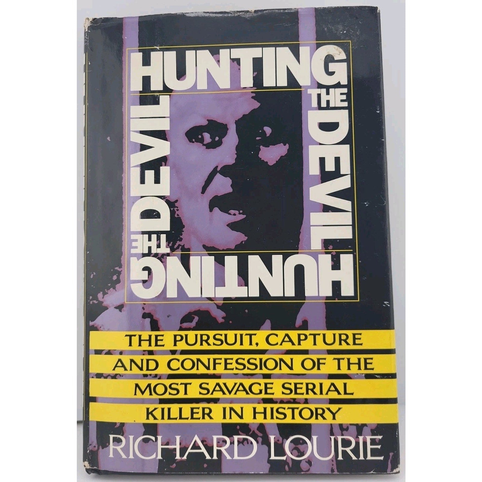 Hunting the Devil : The Pursuit, Capture, and Confession of the Most Savage...