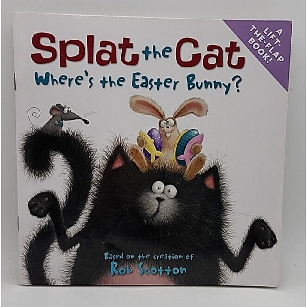 Splat the Cat: Where's the Easter Bunny? : An Easter and Springtime Book for...