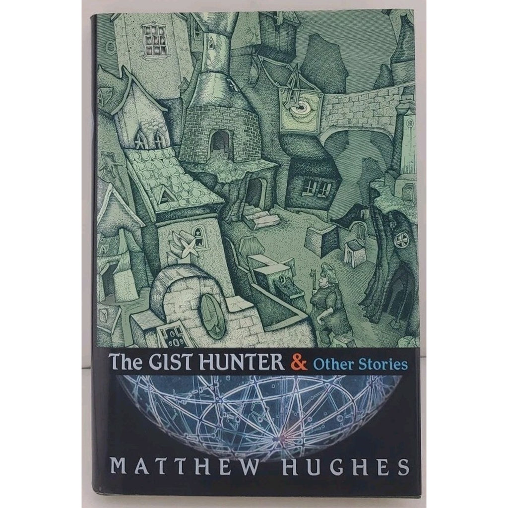Gist Hunter and Other Stories by Matthew Hughes (2014, Hardcover)