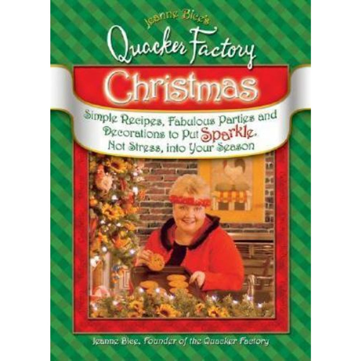 Quacker Factory Ser.: Jeanne Bice's Quacker Factory Christmas : Simple Recipes,