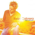 Take It All Away by Ryan Cabrera (CD, 2004)