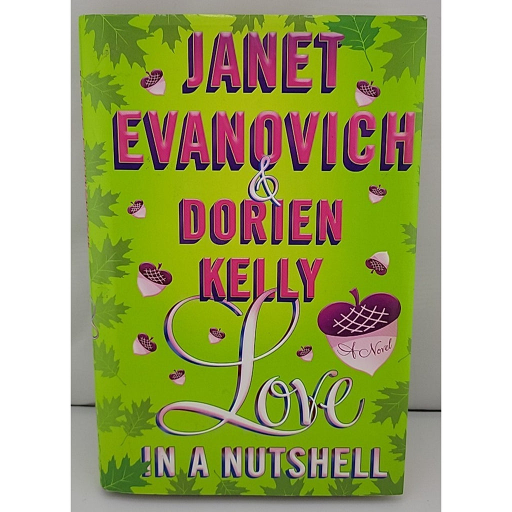 Love in a Nutshell by Dorien Kelly and Janet Evanovich (2012, Hardcover)