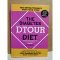 The Diabetes Dtour Diet : The Revolutionary New Food Cure for Diabetes by...