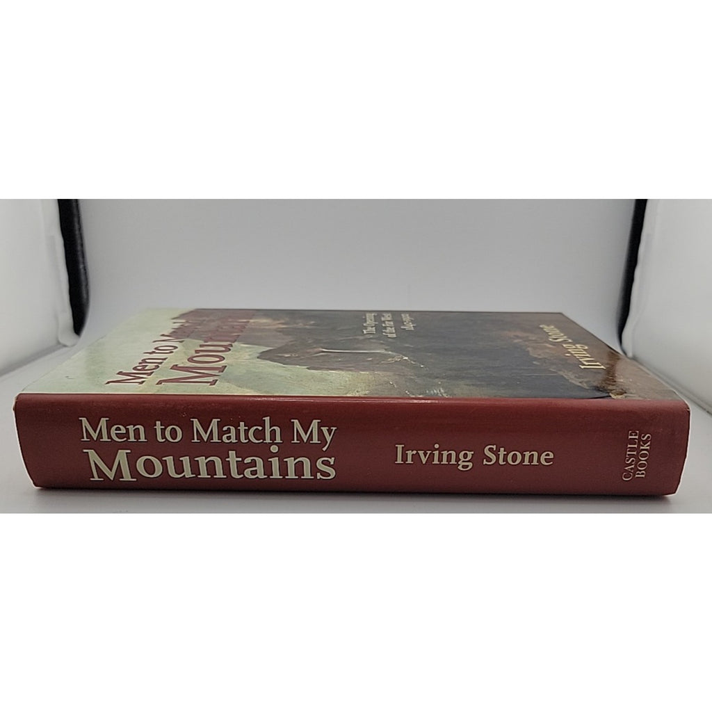 Men to Match My Mountains : The Opening of the Far West, 1840-1900 by Irving...