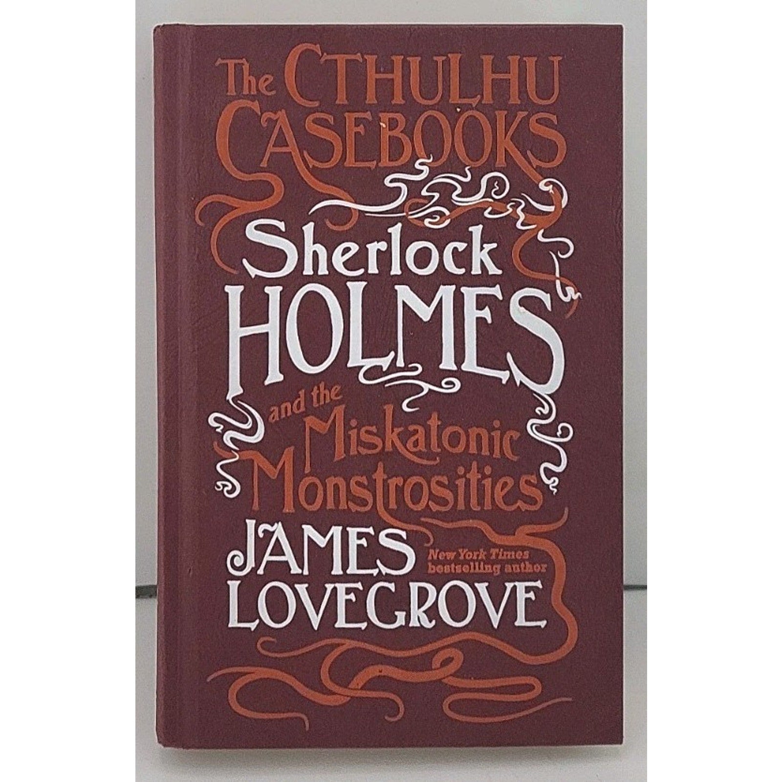 Sherlock Holmes and the Miskatonic Monstrosities : The Cthulhu Casebooks by...