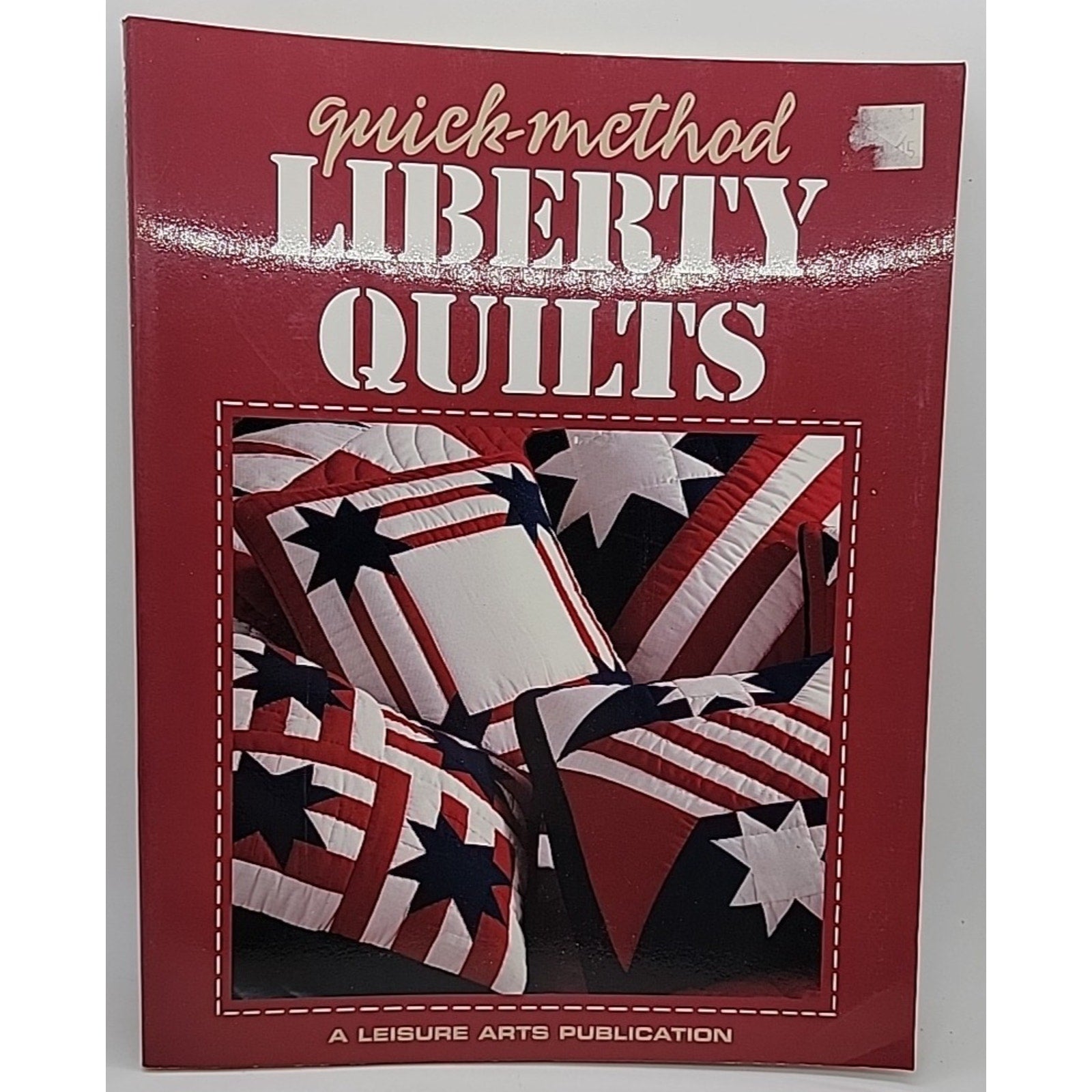 Quick-Method Liberty Quilts Book By Leisure Arts 1996