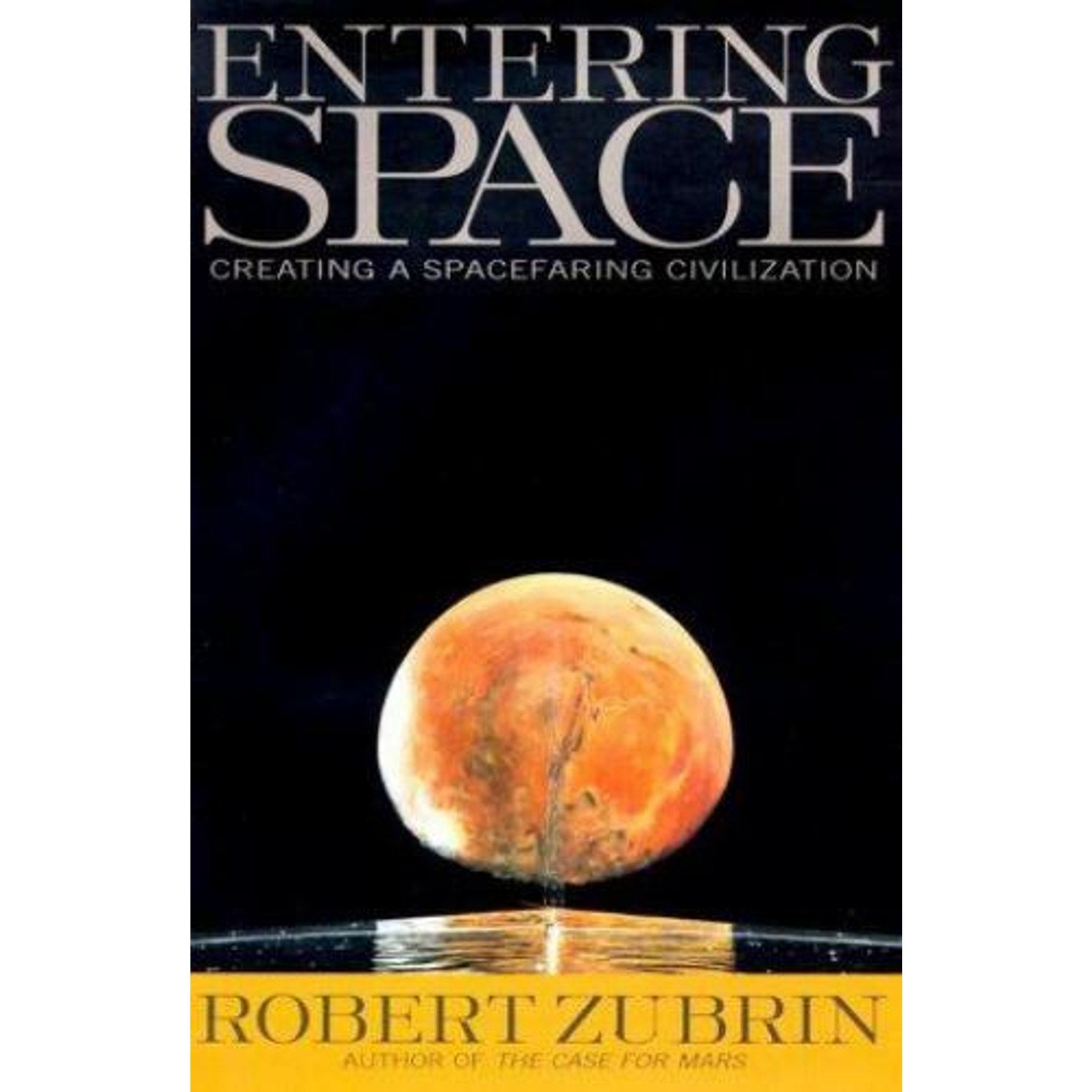 Entering Space : Creating a Space-Faring Civilization by Robert Zubrin (1999,...