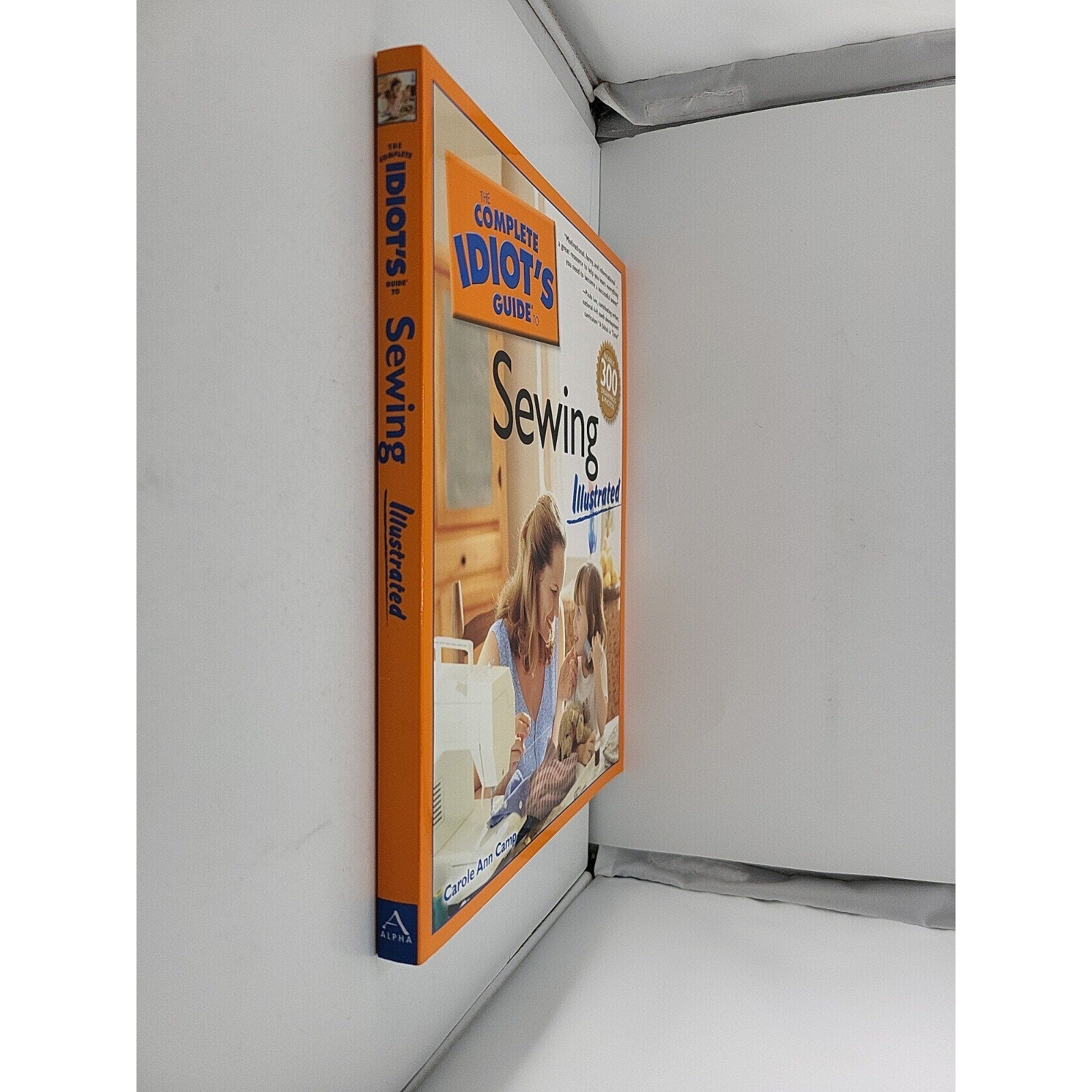 Complete Idiot's Guide to Sewing by Carole Ann Camp (2005, Uk-B Format...