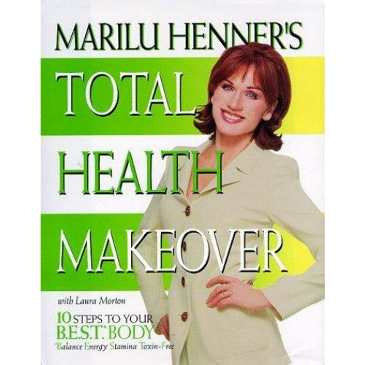 Marilu Henner's Total Health Makeover : Ten Steps to Your BEST Body by Laura...