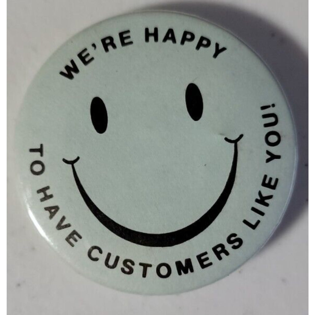 We're Happy To Have Customers Like You! Pinback x2