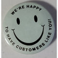 We're Happy To Have Customers Like You! Pinback x2