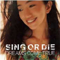 Sing or Die by Dreams Come True (CD, Jul-1998, Virgin)