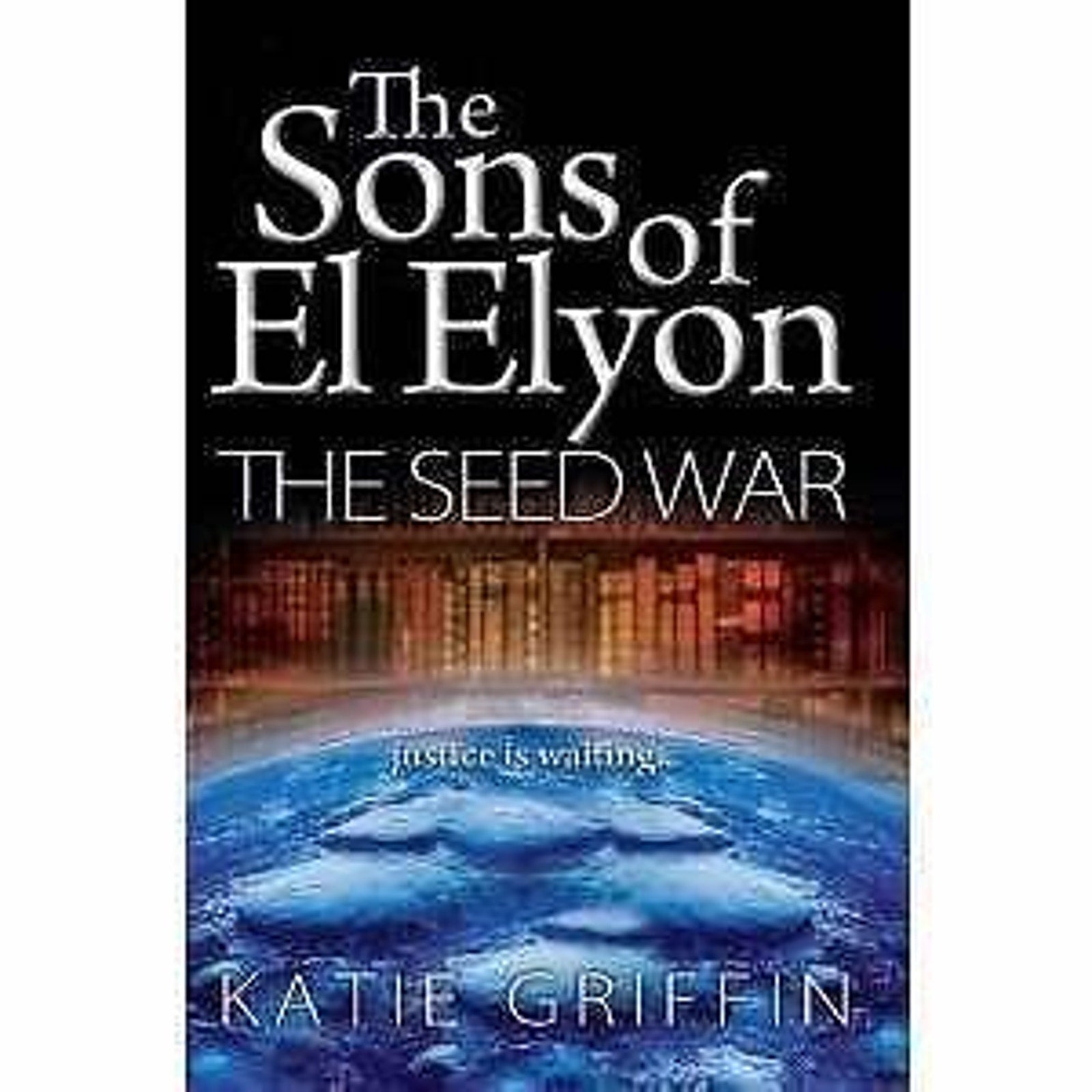 The Sons of Elyon : The Seed War (2012, Trade Paperback)