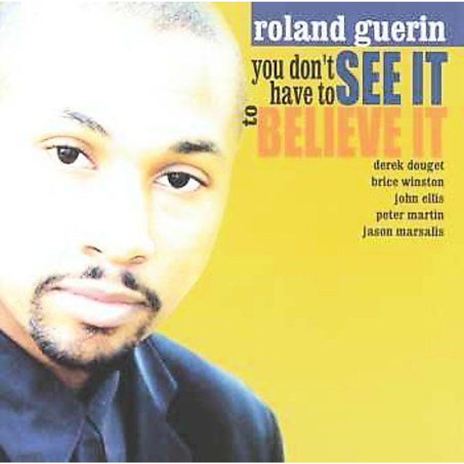 You Don't Have to See It to Believe It by Roland Guerin (CD)