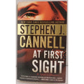 At First Sight : A Novel of Obsession by Stephen J. Cannell (2009, Mass Market)
