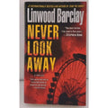 Never Look Away : A Thriller by Linwood Barclay (2011, Mass Market)