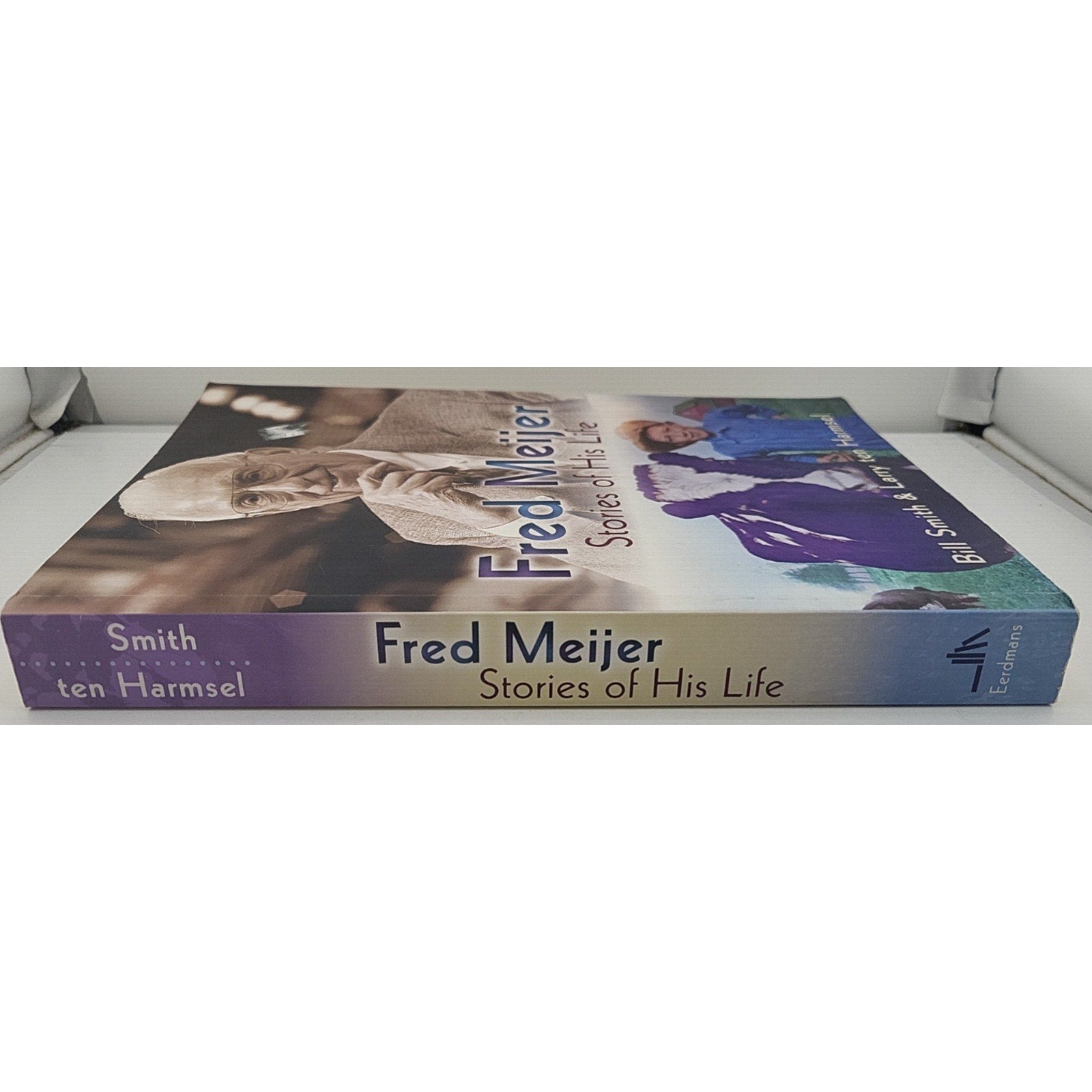 Fred Meijer : Stories of His Life by Larry ten Harmsel and Bill Smith (2009,...