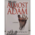 Almost Adam : A Novel by Petru Popescu (1996, Hardcover)