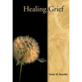 Healing Grief by Victor M. Parachin (2001, Trade Paperback)