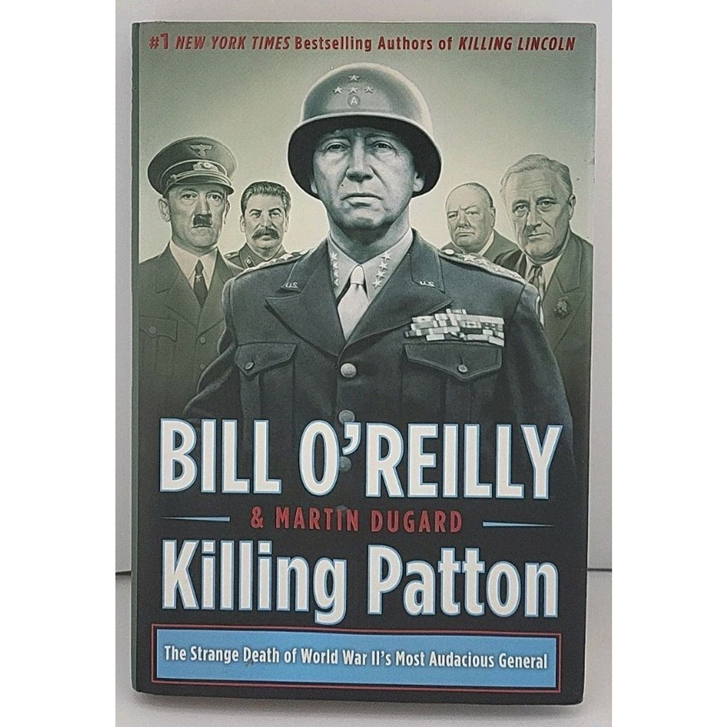 Killing Patton : The Strange Death of World War II's Most Audacious General...