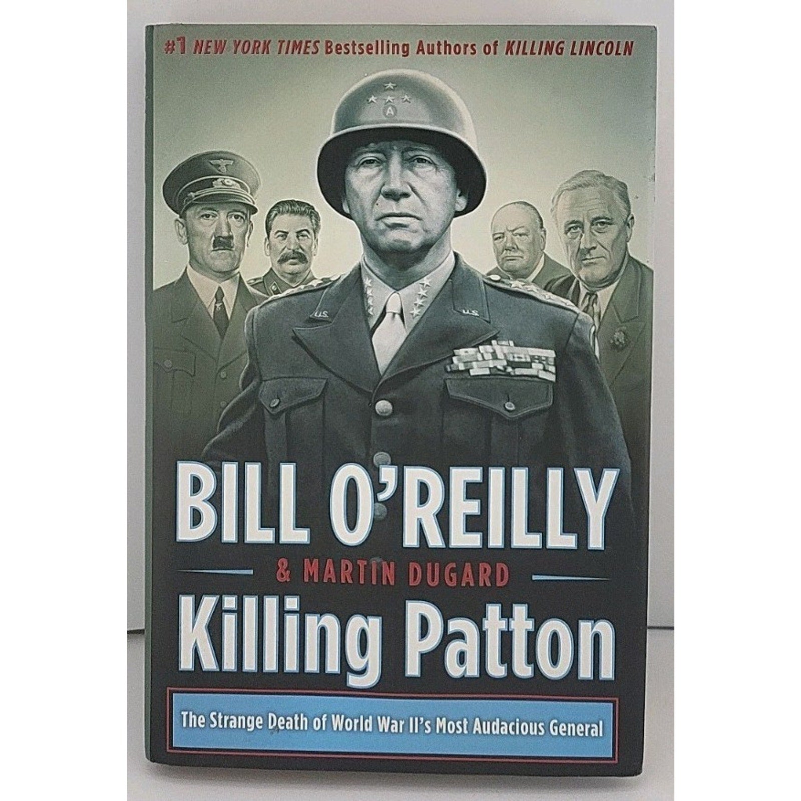 Killing Patton : The Strange Death of World War II's Most Audacious General...