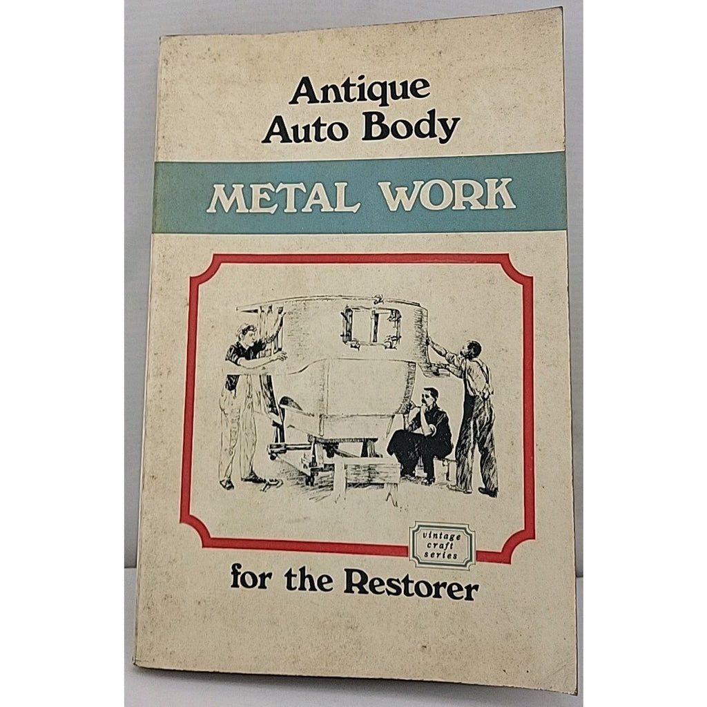 Auto Body Metal Work For The Restorer By William Neubecker