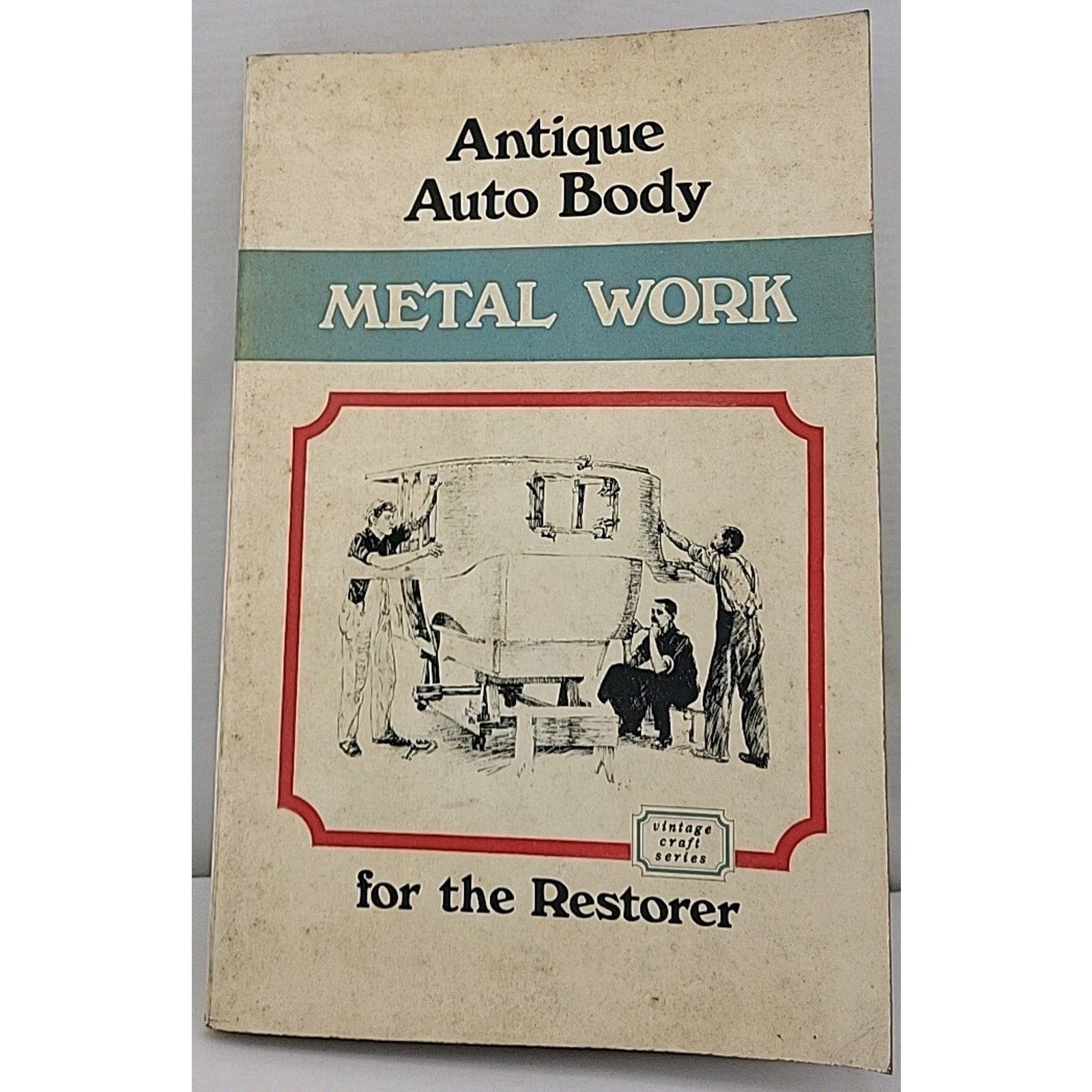 Auto Body Metal Work For The Restorer By William Neubecker