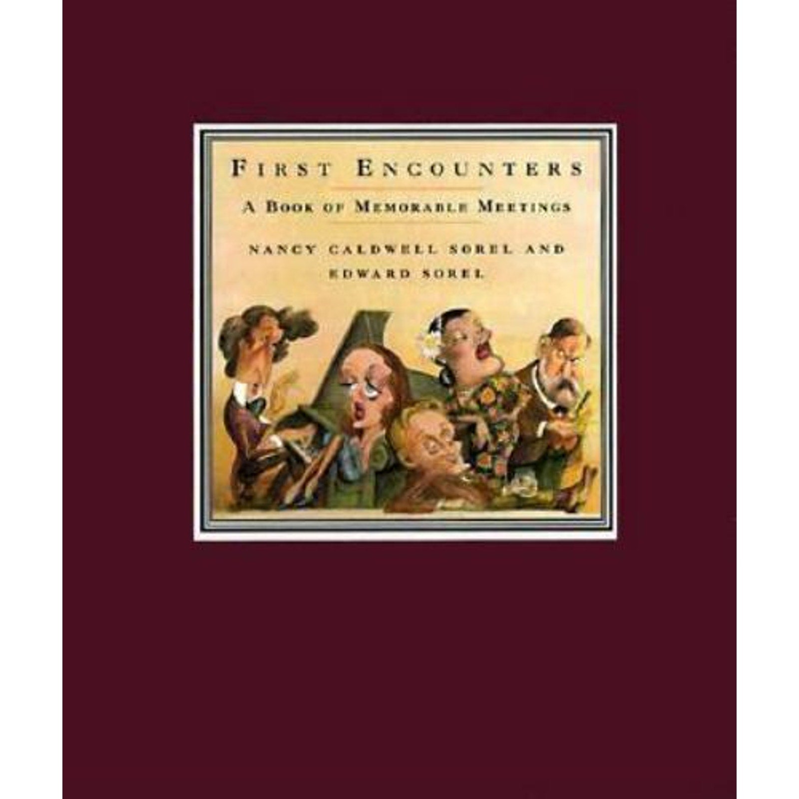 First Encounters: A Book of Memorable Meetings by Sorel, Nancy Caldwell