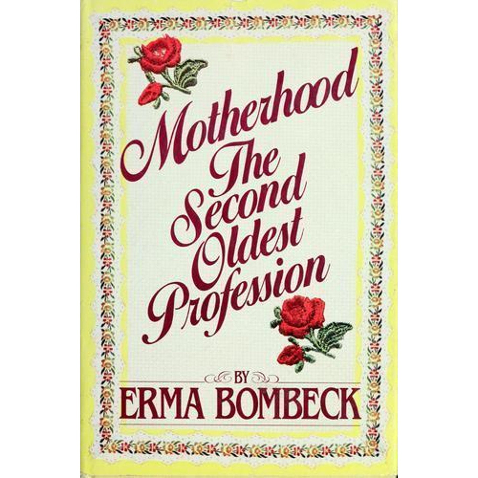 Motherhood : The Second Oldest Profession by Erma Bombeck (Hardcover)