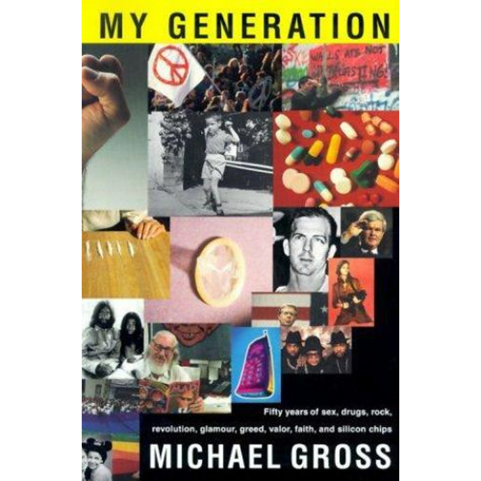 My Generation : Fifty Years of Sex, Drugs, Rock, Revolution, Glamour, Greed,...