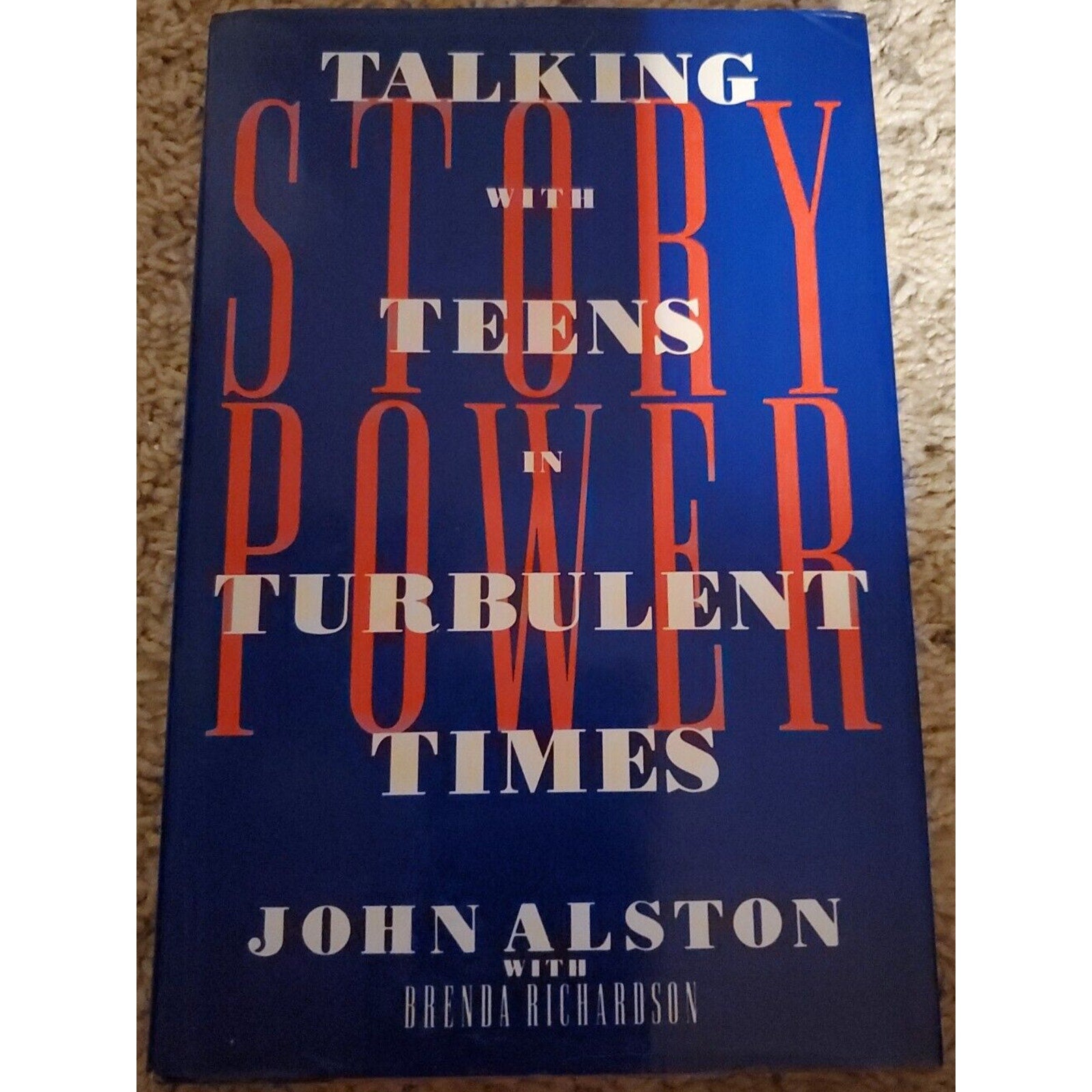 Story Power : Talking with Teens in Turbulent Times by Brenda Richardson and Jo…