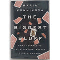 Biggest Bluff : How I Learned to Pay Attention, Master Myself, and (Hardcover)