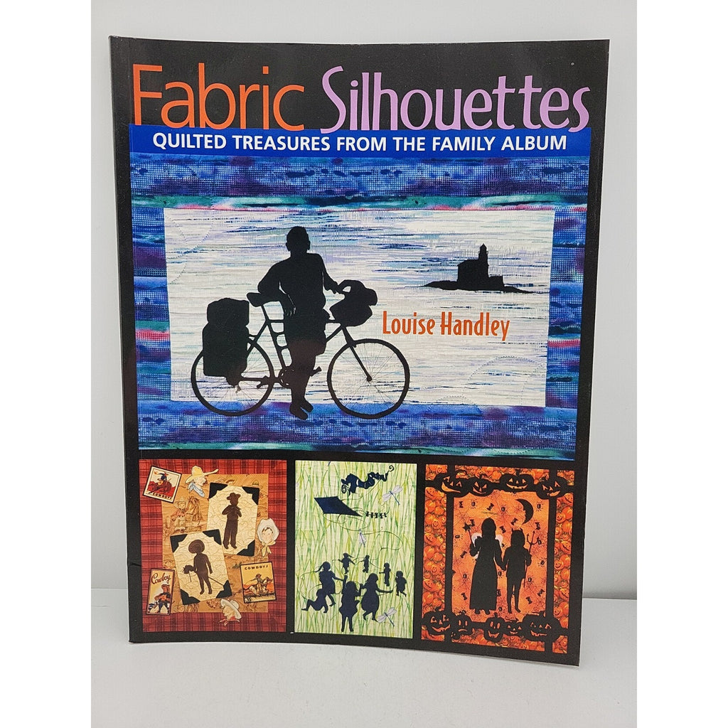 Fabric Silhouettes : Quilted Treasures from the Family Album by Louise...