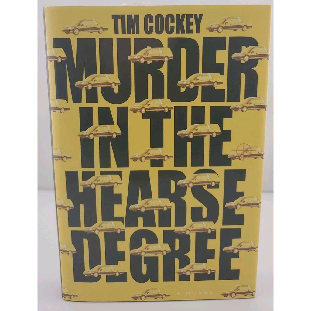 Murder in the Hearse Degree : A Novel by Tim Cockey (2003, Hardcover)