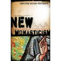 New Monasticism : What It Has to Say to Today's Church by Jonathan...