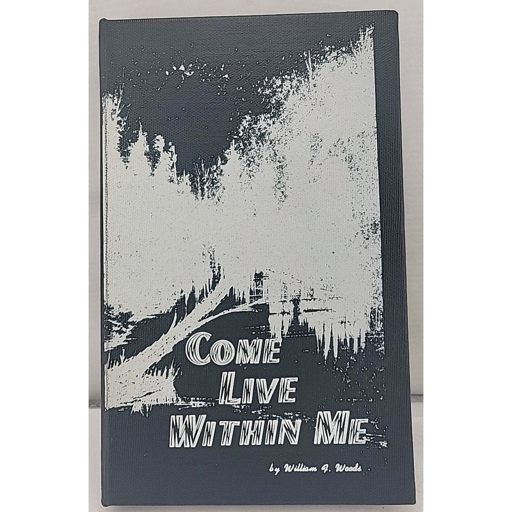 Come Live Within Me by William F. Woods