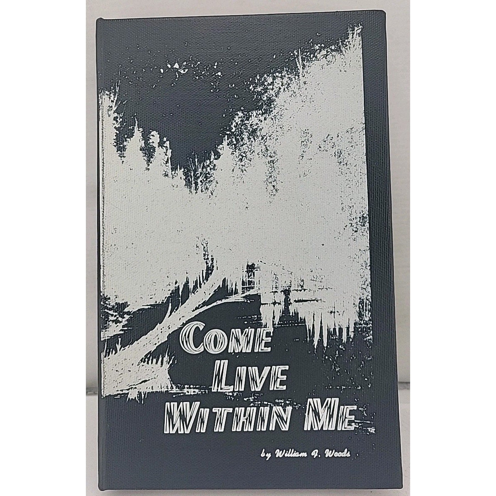 Come Live Within Me by William F. Woods