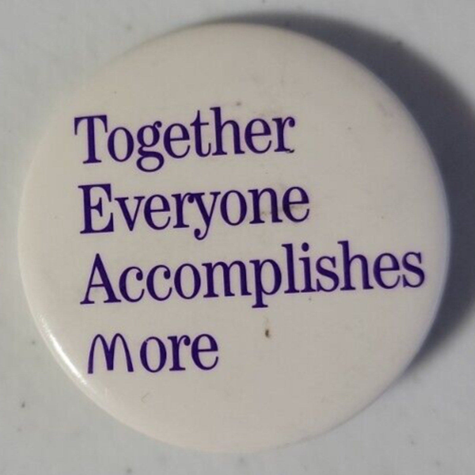 Together Everyone Accomplishes More Pinback