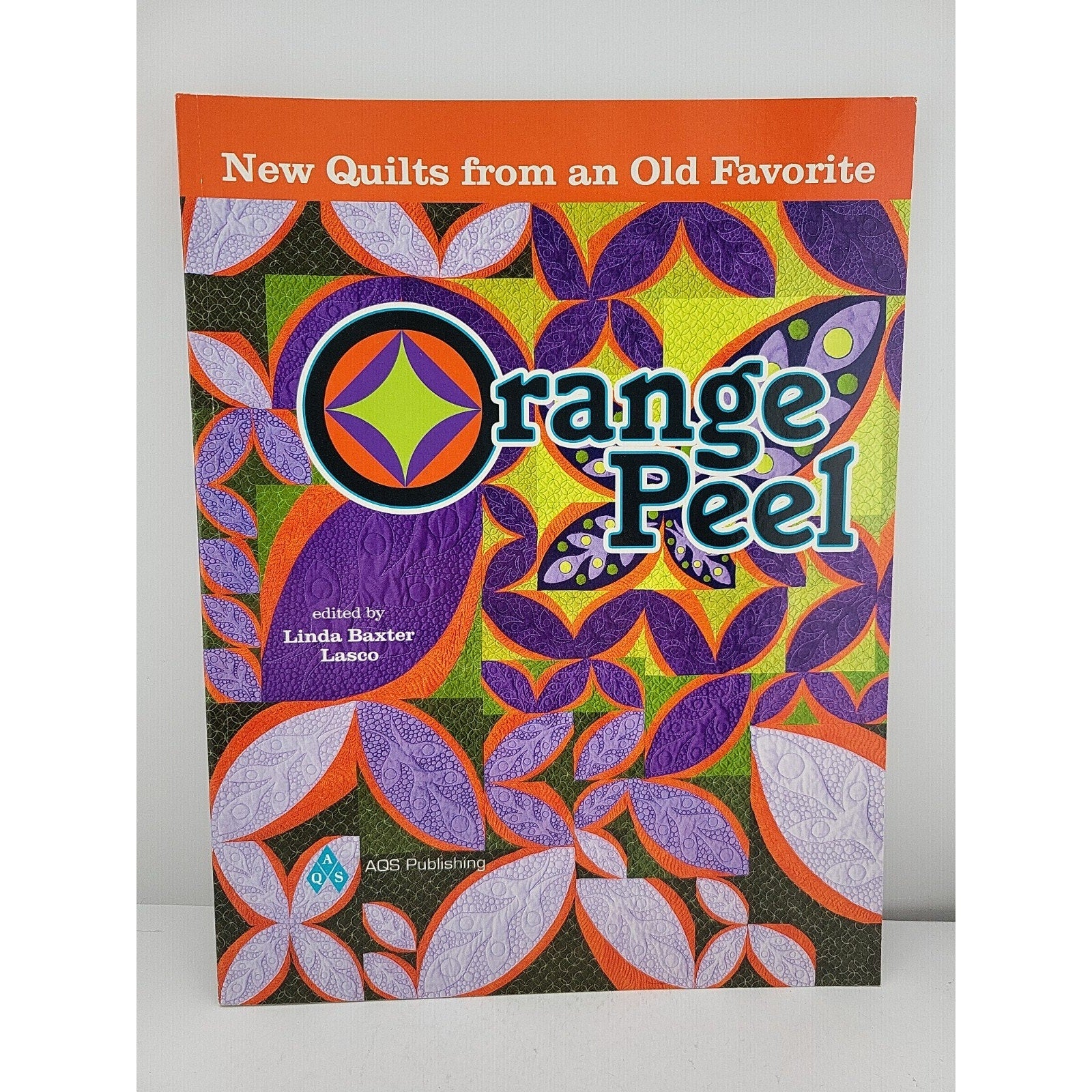 Orange Peel: New Quilts from an Old Favorite by Linda Baxter Lasco (2011,...