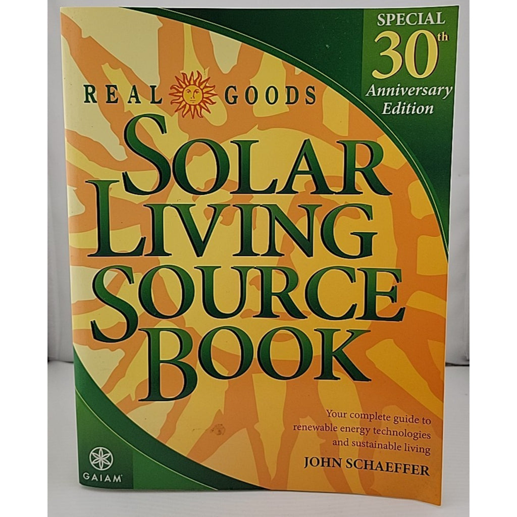 Real Goods Solar Living Source Book : Your Complete Guide to Renewable Energy...