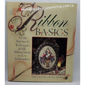 Ribbon Basics : All the Stitches and Techniques of Silk Ribbon Work and