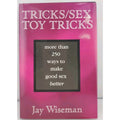 Tricks : More Than 250 Ways to Make Good Sex Better by Jay Wiseman