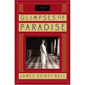 Glimpses of Paradise by James Scott Bell (2005, Trade Paperback)