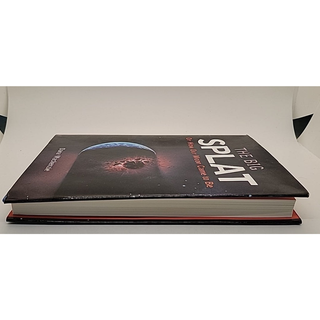 Big Splat, or How Our Moon Came to Be by Dana Mackenzie (2003, Hardcover)